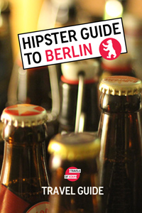 Hipster Berlin Travel Guide