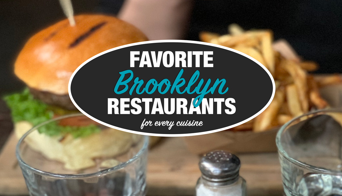 Favorite Brooklyn Restaurants A Guide to the Best Places to Eat in